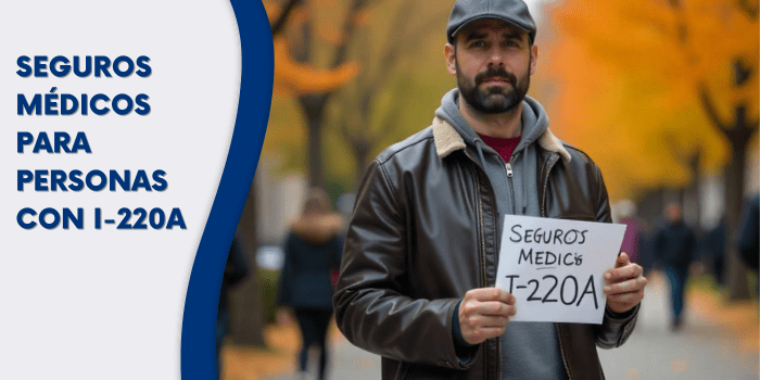 Seguros médicos para personas con I-220A